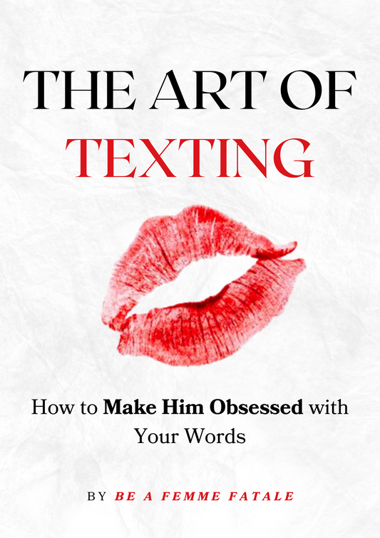 The Art of Texting - How to Make Him Obsessed with Your Words