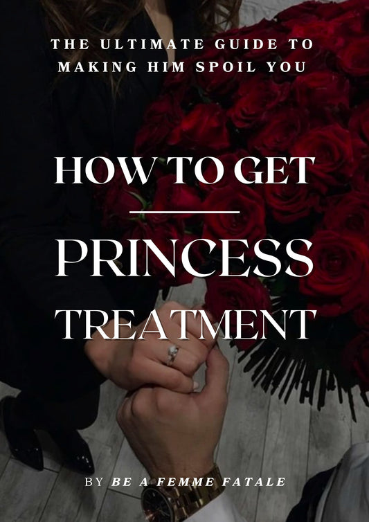 How to Get Princess Treatment - Make Him Spoil You